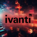Hackers are exploiting new vulnerability on Ivanti