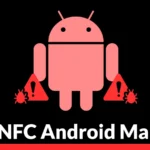 DevilNFC: New Android Malware Traps Victims in Kiosk Mode During NFC Card Relay Attacks