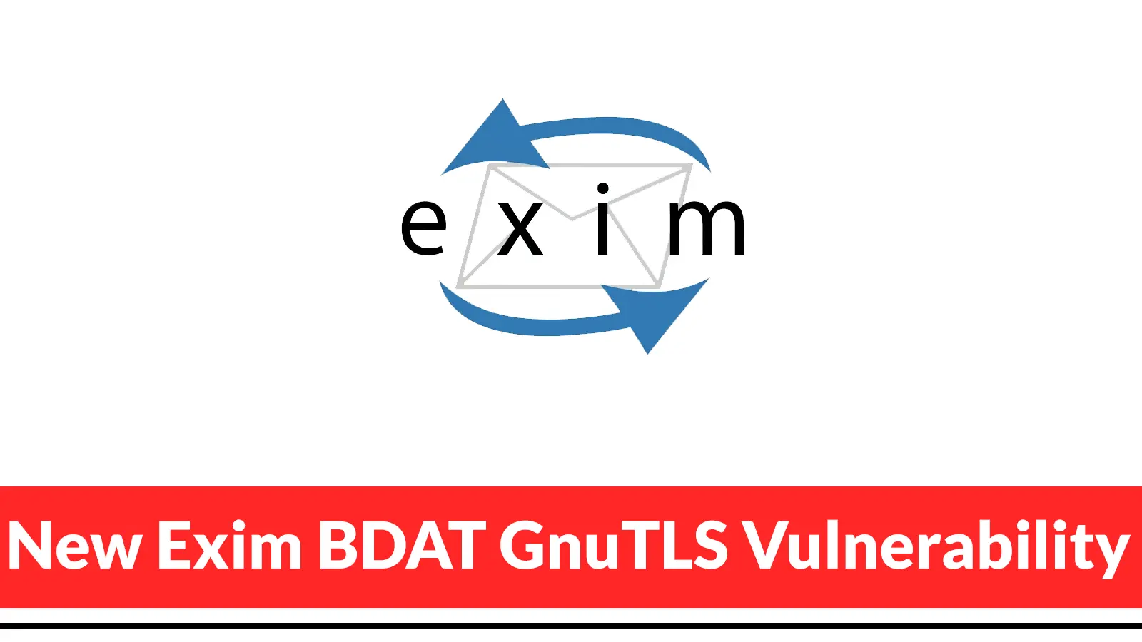 Critical Exim Vulnerability (EXIM-Security-2026-05-01.1): Remote Code Execution via GnuTLS BDAT Flaw — Patch Now