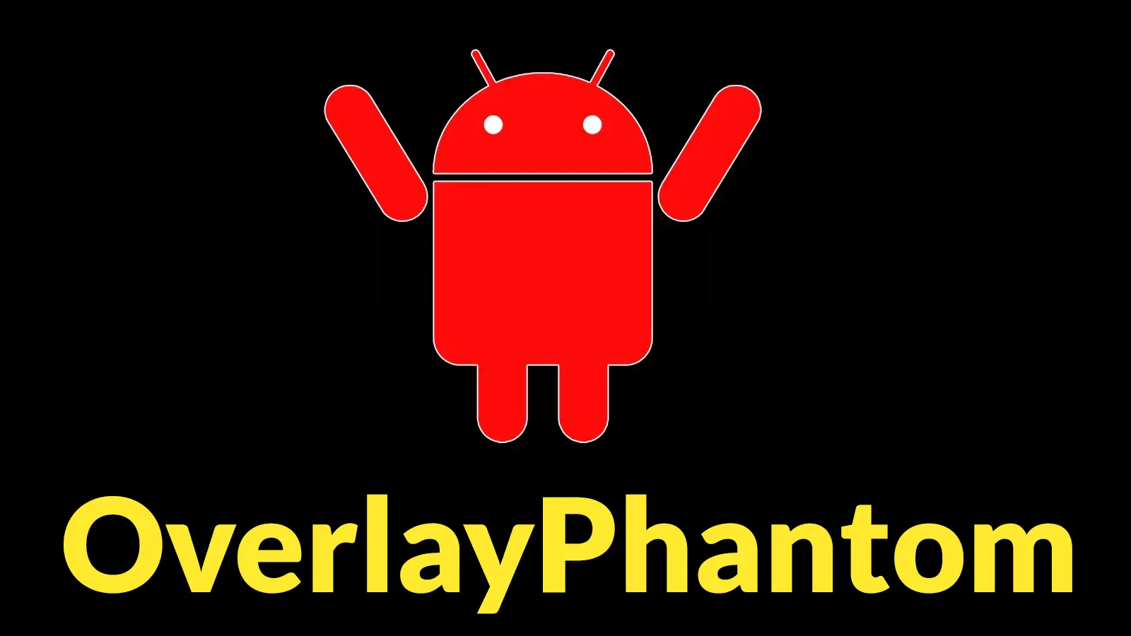 OverlayPhantom Android Banking Trojan Targets 180+ Apps Across 10 Countries