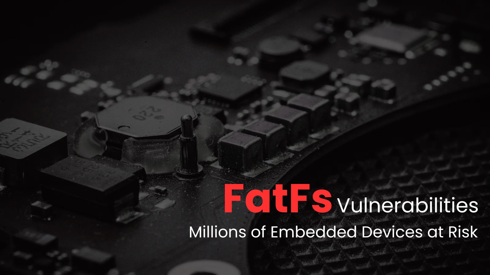 Seven New CVEs in FatFs Filesystem Driver Put Millions of Embedded and IoT Devices at Risk